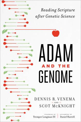 Adam and the Genome – Reading Scripture after Genetic Science Mcknight Venema