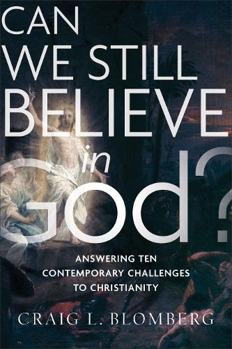 Can We Still Believe in God? – Answering Ten Contemporary Challenges to Christi…