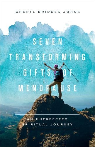 Seven Transforming Gifts of Menopause – An Unexpected Spiritual Journey Johns