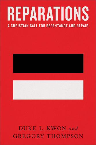 Reparations – A Christian Call for Repentance and Repair Kwon Thompson Paperback