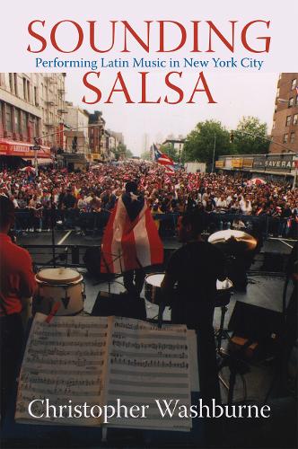 Sounding Salsa – Performing Latin Music in New York City Washburne Hardback