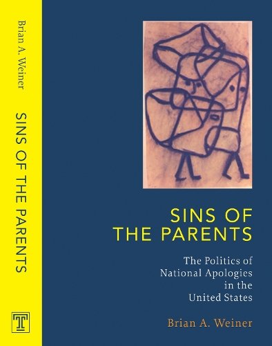 Sins Of The Parents – Politics Of National Apologies In The U.S. Weiner