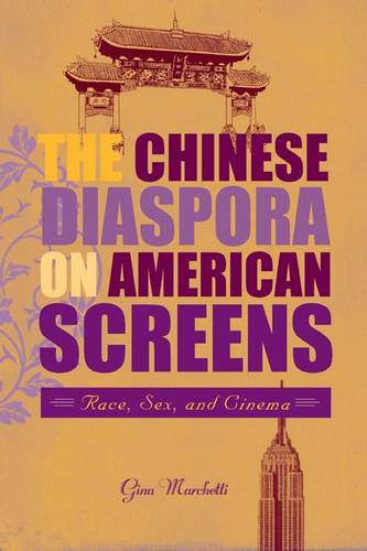 The Chinese Diaspora on American Screens – Race, Sex, and Cinema Marchetti