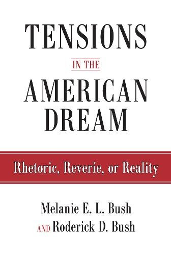 Tensions in the American Dream – Rhetoric, Reverie, or Reality Bush Bush