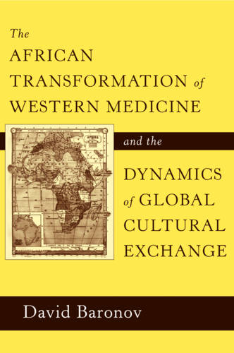 The African Transformation of Western Medicine and the Dynamics of Global Cultu…