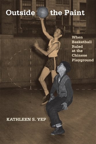 Outside the Paint – When Basketball Ruled at the Chinese Playground Yep Hardback