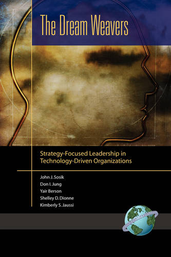 The Dream Weavers – Strategy–Focused Leadership in Technology–Driven Organizati…