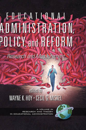 Educational Administration, Policy, and Reform – Research and Measurement Hoy