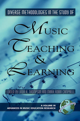 Diverse Methodologies in the Study of Music Teaching and Learning Thompson