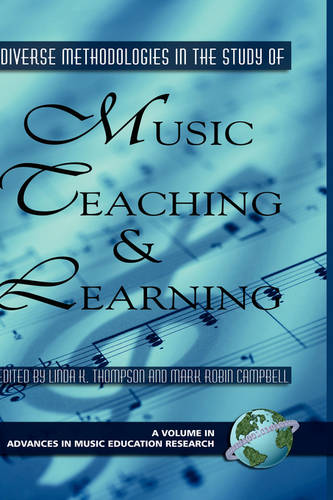 Diverse Methodologies in the Study of Music Teaching and Learning Thompson