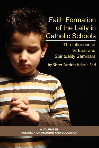 Faith Formation of the Laity in Catholic Schools – The Influence of Virtue and …