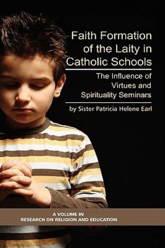 Faith Formation of the Laity in Catholic Schools – The Influence of Virtue and …