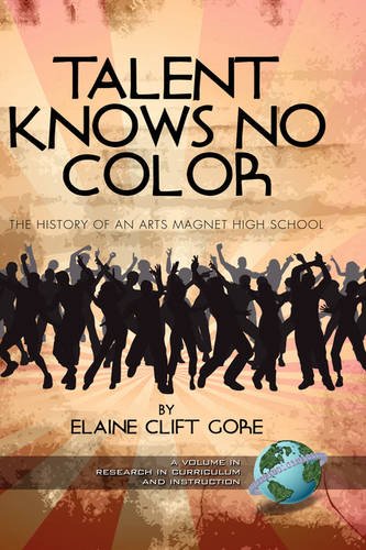 Talent Knows No Color – The History of an Arts Magnet High School Gore Davis