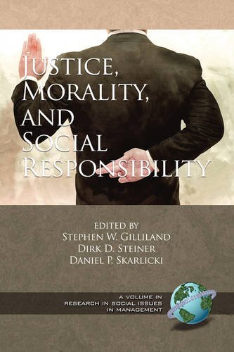 Justice, Morality, and Social Responsibility Gilliland Steiner Skarlicki