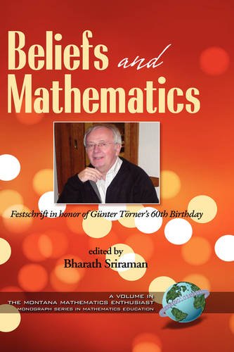 Beliefs and Mathematics – Festschrift in Honor of Guenter Toerner`s 60th Birthd…
