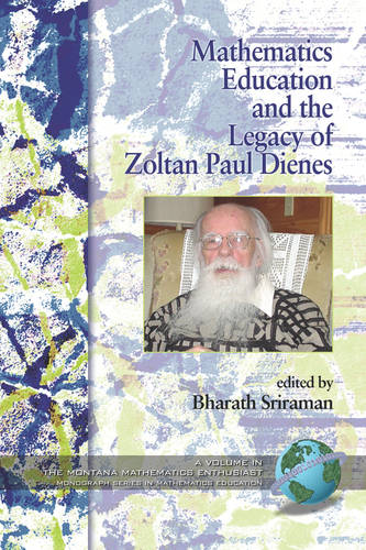 Mathematics Education and the Legacy of Zoltan Paul Dienes Sriraman Paperback