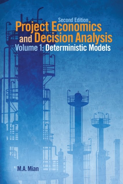 Project Economics and Decision Analysis – Determinisitic Models Mian Hardback