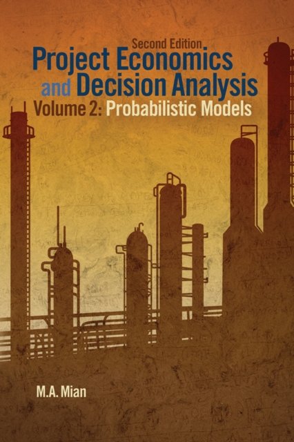 Project Economics and Decision Analysis – Probabilistic Models Mian Hardback