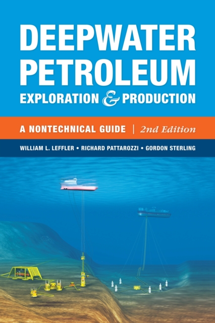 Deepwater Petroleum Exploration & Production – A Nontechnical Guide Leffler