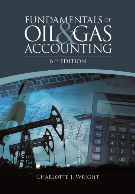 Fundamentals of Oil & Gas Accounting Wright Hardback MP–PEN PennWell Books