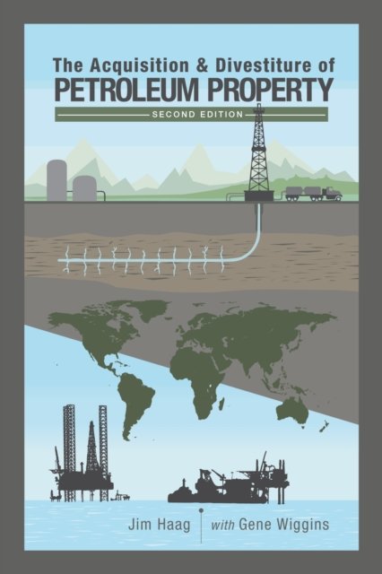 The Acquisition & Divestiture of Petroleum Property Haag Wiggins Hardback