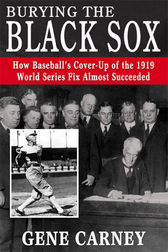 Burying the Black Sox Carney Paperback John Wiley & Sons 9781597971089