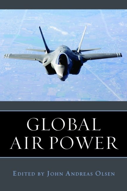 Global Air Power Olsen Paperback John Wiley & Sons 9781597976800