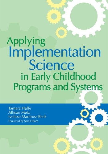 Applying Implementation Science in Early Childhood Programs and Systems Halle