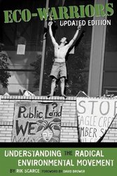 Eco-Warriors: Understanding the Radical Environmental Movement, Updated Edition