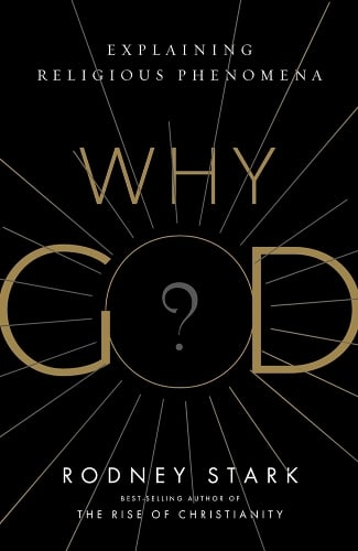 Why God? – Explaining Religious Phenomena Stark Hardback John Wiley & Sons