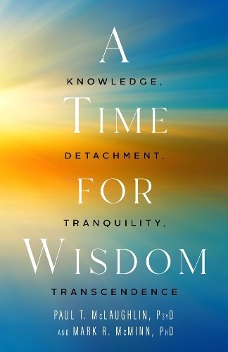 A Time for Wisdom – Knowledge, Detachment, Tranquility, Transcendence Mclaughlin
