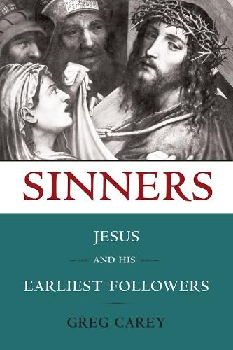 Sinners – Jesus and His Earliest Followers Carey Paperback 9781602581463