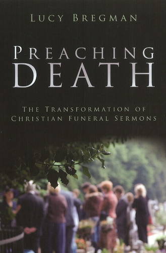 Preaching Death – The Transformation of Christian Funeral Sermons Bregman