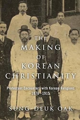 The Making of Korean Christianity – Protestant Encounters with Korean Religions…