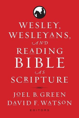 Wesley, Wesleyans, and Reading Bible as Scripture Green Watson Paperback