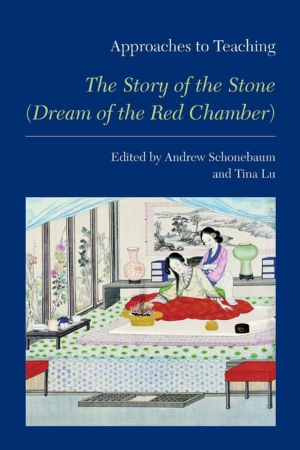 Approaches to Teaching ""The Story of the Stone"" (Dream of the Red Chamber)