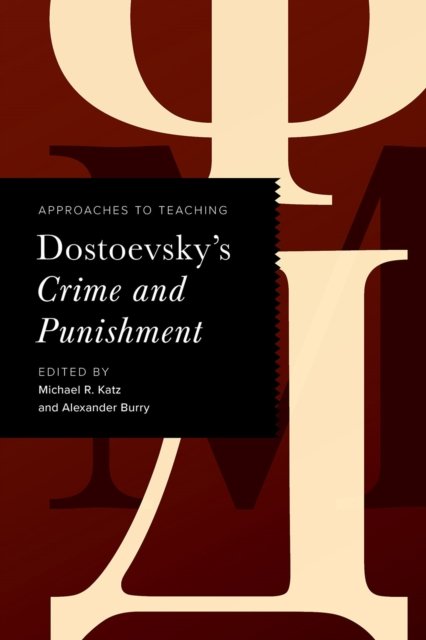 Approaches to Teaching Dostoevsky`s Crime and Punishment Katz Katz Burry