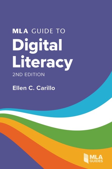 MLA Guide to Digital Literacy Carillo Paperback MP–MLA Modern Lanuage Assoc