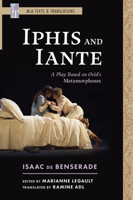 Iphis and Iante – A Play Based on Ovid`s Metamorphoses Benserade Legault Adl