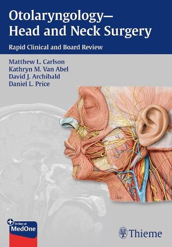 Otolaryngology––Head and Neck Surgery – Rapid Clinical and Board Review Carlson