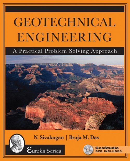 Geotechnical Engineering – A Practical Problem Solving Approach Sivakugan Das