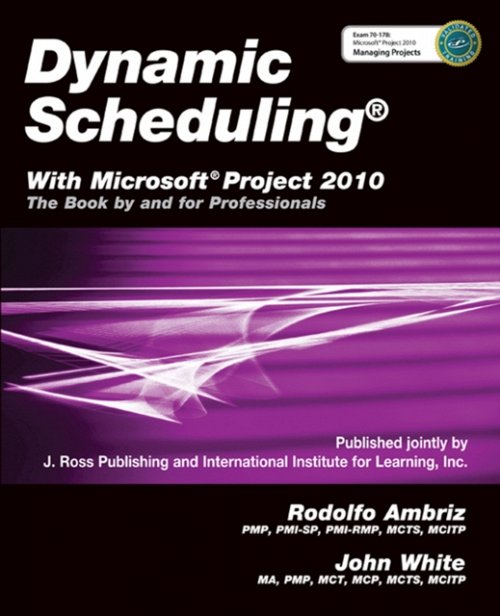 Dynamic Scheduling® With Microsoft® Project 2010 – The Book By and For Professi…