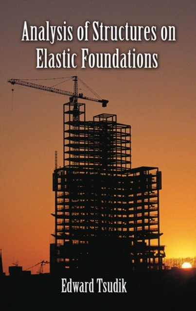 Analysis of Structures on Elastic Foundations Tsudik Hardback 9781604270747