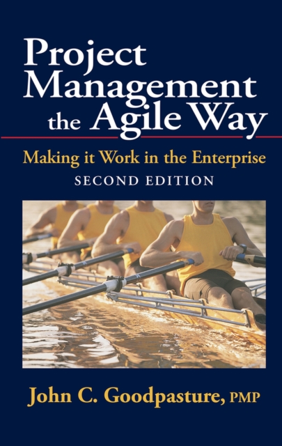 Project Management the Agile Way – Making it Work in the Enterprise Goodpasture