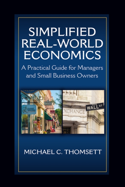 Simplified Real–World Economics – A Practical Guide for Managers and Small Busi…