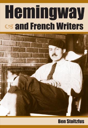 Hemingway and French Writers Stoltzfus Paperback John Wiley & Sons 9781606351420