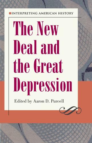 Interpreting American History – The New Deal and the Great Depression Purcell