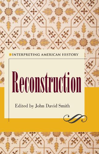 Interpreting American History: Reconstruction Smith Paperback 9781606352922