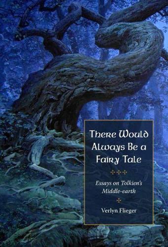 There Would Always Be a Fairy Tale – Essays on Tolkien′s Middle–earth Flieger