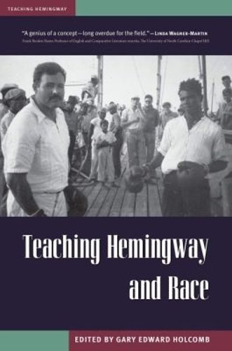 Teaching Hemingway and Race Holcomb Paperback MP–KST Kent State Uni